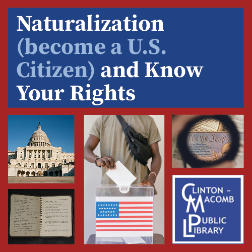 photo of capital, someone putting in a ballot, bill of rights, statue of liberty, zoomed in declaration of independence and someone holding a small american flag with text that says Naturalization (become a U.S. Citizen) and Know Your Rights
